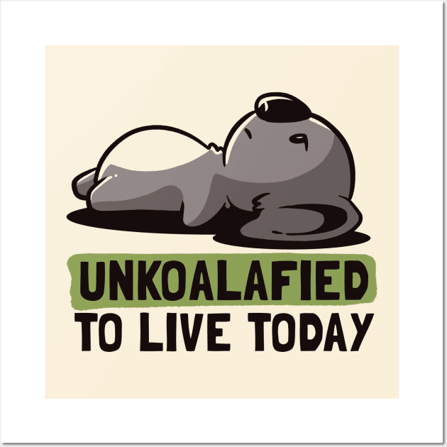 Unkoalified To Live Today Lazy Cute Koala Gift Wall Art by eduely